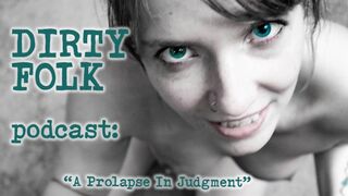 Hangos élvezet: prolapszus a véleményben - reddit kaland a dirty folk podcasttal